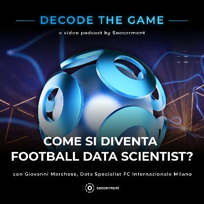 Ep. 5 - Come si diventa Football Data Scientist? - con Giovanni Marchese, Data Specialist FC Internazionale Milano Ep. 5 - Come si diventa Football Data Scientist? - con Giovanni Marchese, Data Specialist FC Internazionale Milano