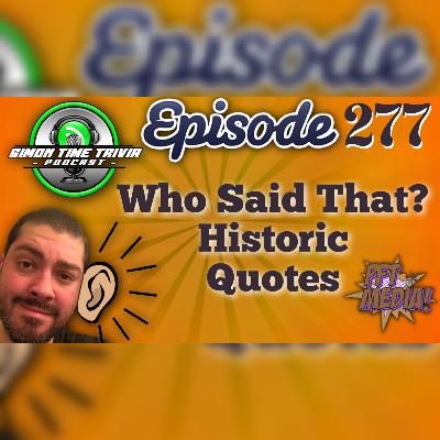 277. Who Said That? Historic Quotes Quiz