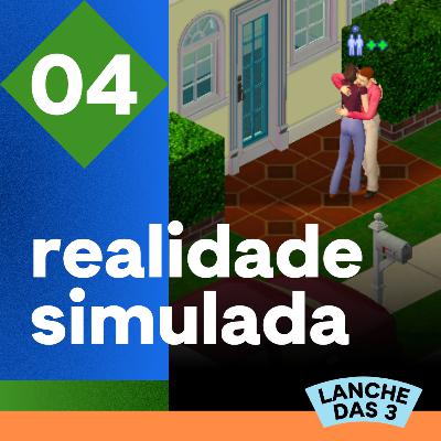 #4 - Realidade simulada