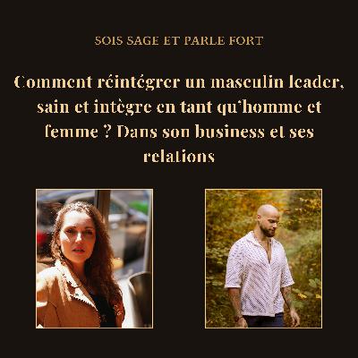 Comment réintégrer un masculin leader et intègre en tant qu’homme et femme ? Focus business et relations