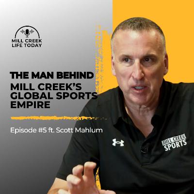 Scott Mahlum: The Man Behind Mill Creek’s Global Sports Empire