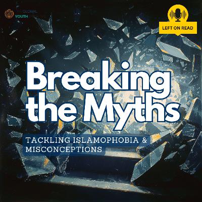 Breaking the Myths – Tackling Islamophobia & Misconceptions Breaking the Myths – Tackling Islamophobia & Misconceptions