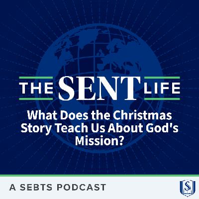 What Does the Christmas Story Teach Us About God's Mission? - EP174