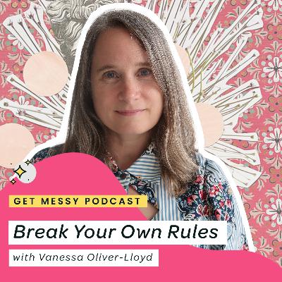 Break Your Own Rules with Vanessa Oliver-Lloyd Break Your Own Rules with Vanessa Oliver-Lloyd