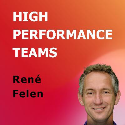 #5 - Rene Felen - Teamontwikkeling & High Performance Teams - deel 1 #5 - Rene Felen - Teamontwikkeling & High Performance Teams - deel 1