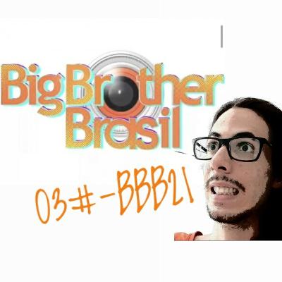 03# - BBB 21 😬 03# - BBB 21 😬