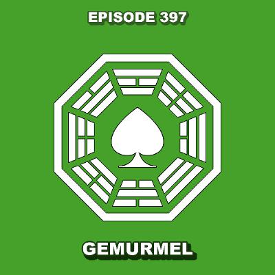 Episode 397 - Gemurmel Episode 397 - Gemurmel