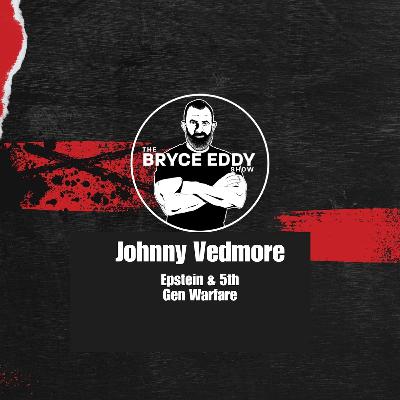 Johnny Vedmore: Epstein & 5th Gen Warfare