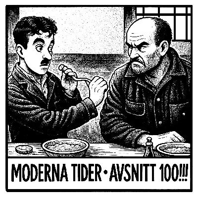 #100 Moderna tider hittills och historiens återkomst