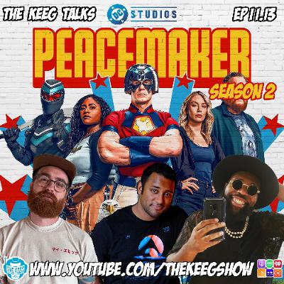 "Peacemaker Season 2"- The Keeg Talks ep 11.13 "Peacemaker Season 2"- The Keeg Talks ep 11.13