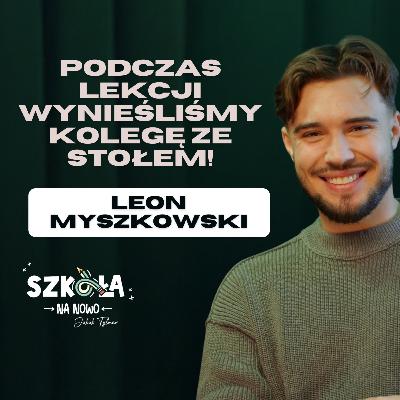 Podczas lekcji WYNIEŚLIŚMY KOLEGĘ ZE STOŁEM | Leon Myszkowski | S01E12