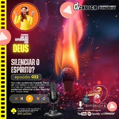 SILENCIAR O ESPÍRITO?... [episódio 022] #podcast #dvcxurcx #devocional #experiênciascomDeus
