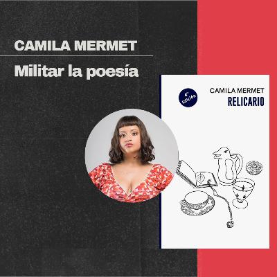 Camila Mermet: Militar la poesía