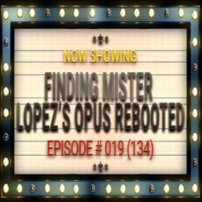 Finding Mister Lopez’s Opus Rebooted - 019 (134) Sleepless Knights Podcast