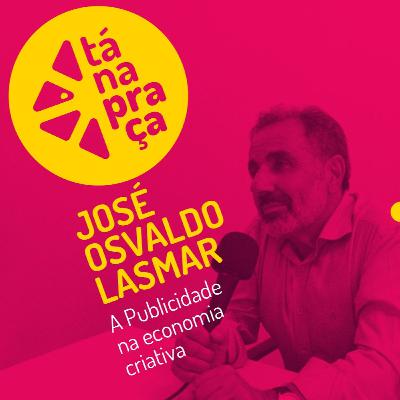 Tá na Praça #11 com José Osvaldo Lasmar