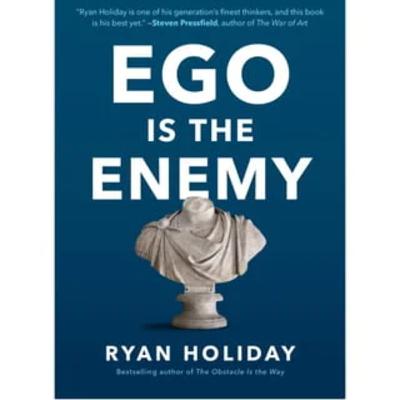 Ego is the Enemy by Ryan Holiday