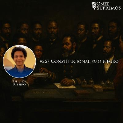 #267 Constitucionalismo Negro (com Deivide Ribeiro) #267 Constitucionalismo Negro (com Deivide Ribeiro)