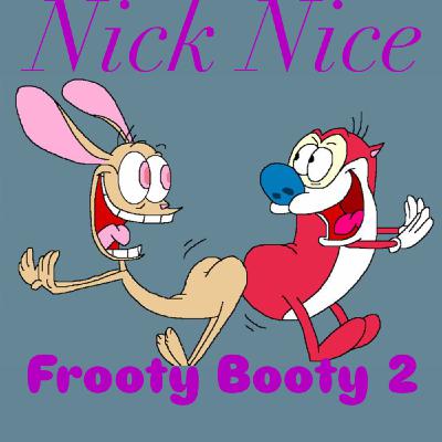 Episode 21: Nick Nice - Frooty Booty 2 (2006) Episode 21: Nick Nice - Frooty Booty 2 (2006)