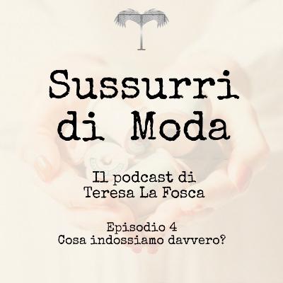 Episodio 4 - Cosa indossiamo davvero? Episodio 4 - Cosa indossiamo davvero?