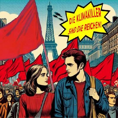 Die Klimakiller sind die Reichen, Folge 5: Ein Enkel der Revolte Die Klimakiller sind die Reichen, Folge 5: Ein Enkel der Revolte