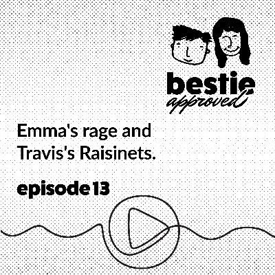 Emma's rage and Travis's Raisinets. Emma's rage and Travis's Raisinets.