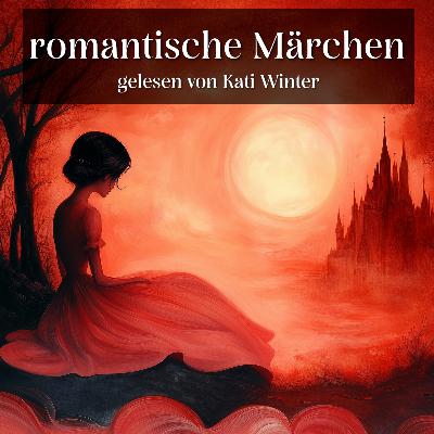 5 romantische Märchen | wunderschöne Märchen zum Einschlafen und Entspannen | Märchensammlung 5 romantische Märchen | wunderschöne Märchen zum Einschlafen und Entspannen | Märchensammlung
