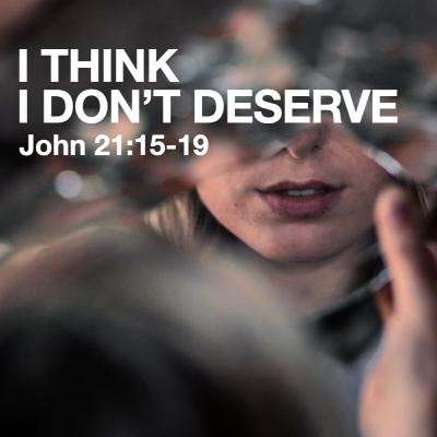 OBCM 10252025 I Think I Don't DeServe