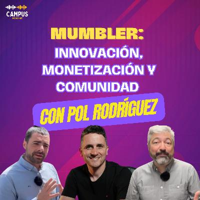 Mumbler: Innovación, monetización y comunidad en el podcasting actual con Pol Rodriguez