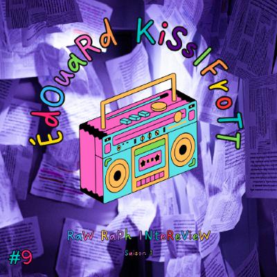 Raw Raph Interview #9 : Édouard Kissifrott