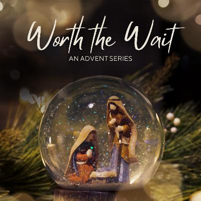Week 5 | Worth the Wait | December 28, 2025