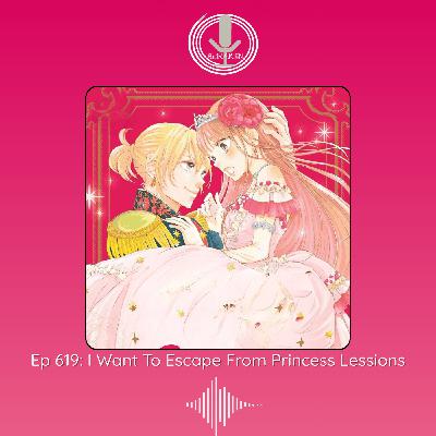 Spiraken Manga Review Ep 619: I Want To Escape From Princess Lessons
