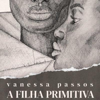 A Filha Primitiva - Vanessa Passos