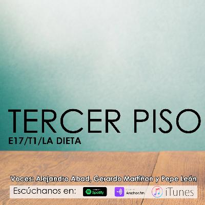 3ER PISO/ LA DIETA/ E17 T1