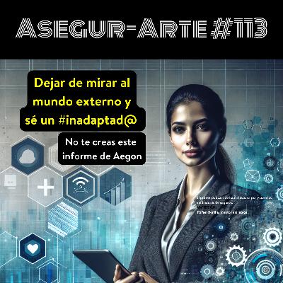 🎙️ Dejar de mirar al mundo externo y Ser un #inadaptado | ¡No te creas este informe de Aegon! 🚀 | #113