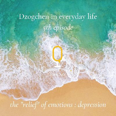 Dzogchen and the "relief" of emotions on a daily basis (5) - Depression Dzogchen and the "relief" of emotions on a daily basis (5) - Depression
