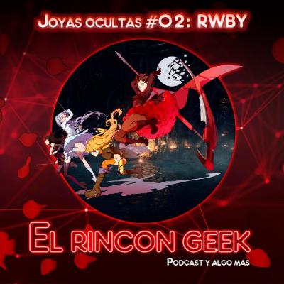 Joyas Ocultas #02 - RWBY