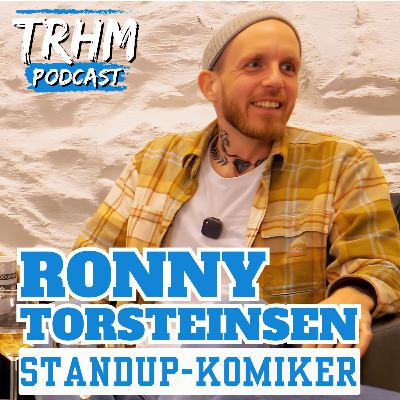 Ronny Torsteinsen om standup, "Gutten som ikke ble ammet", båtliv & psykisk helse
