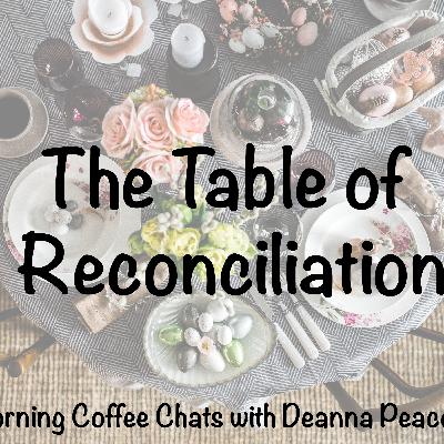 The Table of Reconciliation: A Biblical Perspective