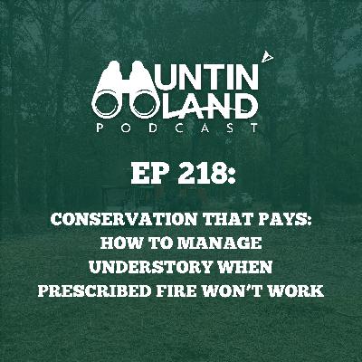 Conservation That Pays: How To Manage Understory When Prescribed Fire Won't Work Conservation That Pays: How To Manage Understory When Prescribed Fire Won't Work