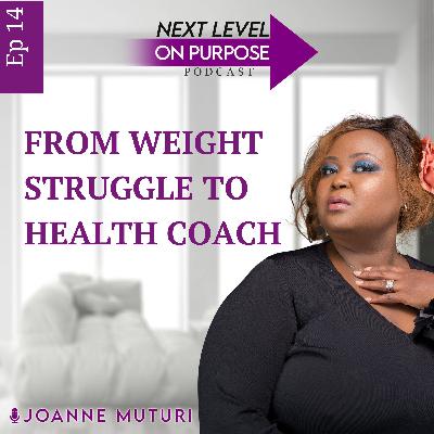 14: From Weight Struggle to Health Coach w/Kathy Njoroge