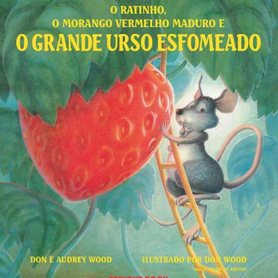 Me conta #15 O ratinho, o morango vermelho maduro e o grande urso esfomeado. Me conta #15 O ratinho, o morango vermelho maduro e o grande urso esfomeado.