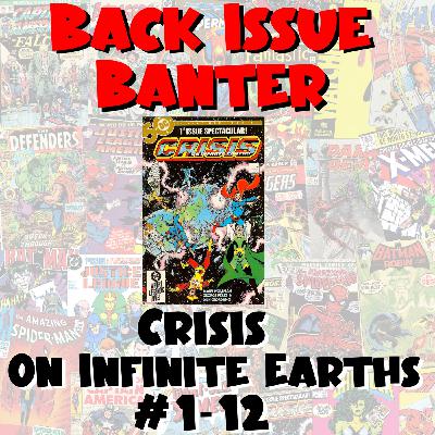 Episode 23: Back Issue Banter #23: Crisis On Infinite Earths (1985)