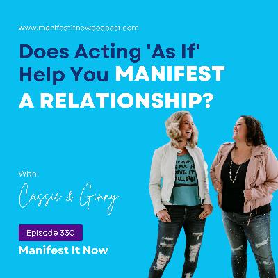 Does Acting As If Help You Manifest A Relationship?