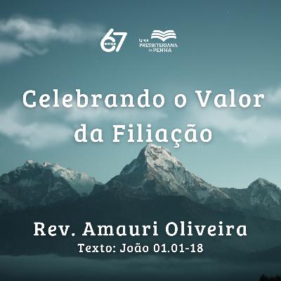 Celebrando o Valor da Filiação | Rev. Amauri Oliveira Celebrando o Valor da Filiação | Rev. Amauri Oliveira