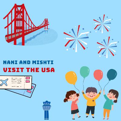Nani and Mishti Visit the USA - Part 1
