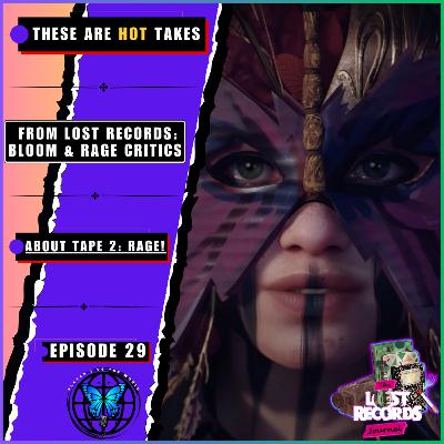 'Hot Takes' — What Lost Records: Bloom & Rage Reviewers Are Saying About Tape 2: Rage... ✍️👀 | Ep 29