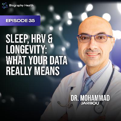 Sleep, HRV & Longevity: What Your Data Really Means with Dr. Mohammad Jarbou