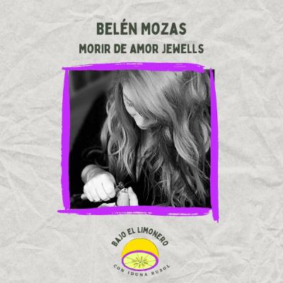 🍋 41 | Belén, la mujer tras Morirdeamor jewels