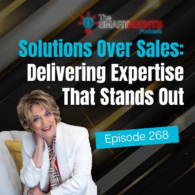 Episode 268: Solutions Over Sales: Delivering Expertise That Stands Out