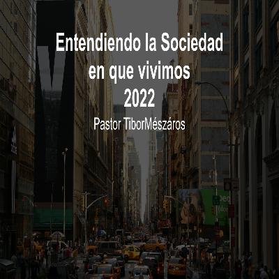 Entendiendo la sociedad en que vivimos 2022 Entendiendo la sociedad en que vivimos 2022